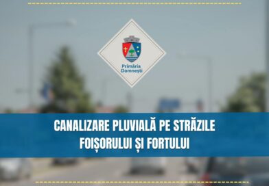 Încă un obiectiv bifat: canalizare pluvială pe străzile Foișorului și Fortului din Domnești